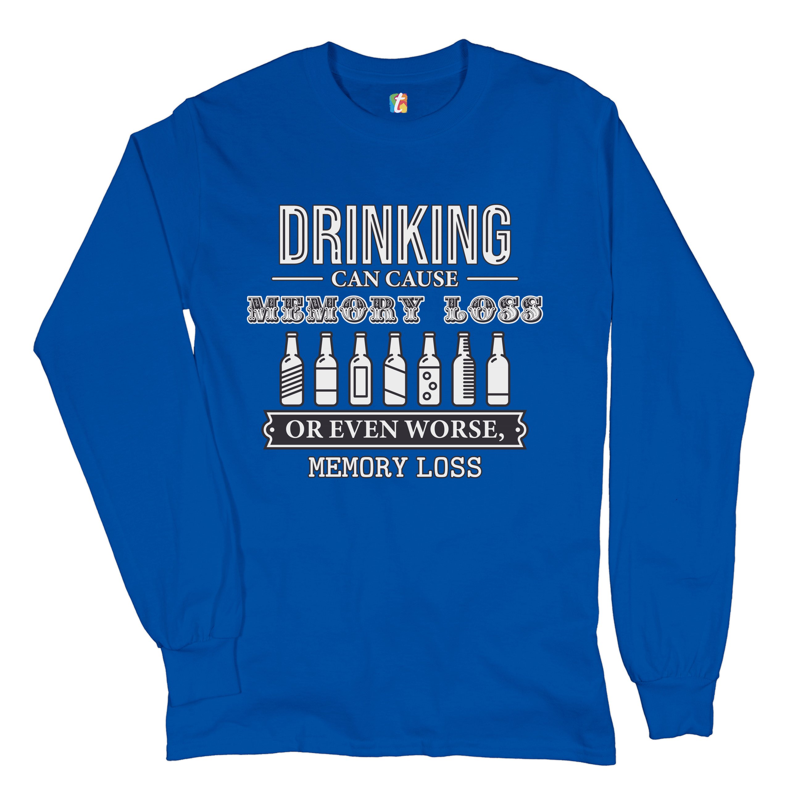Drinking Can Cause Memory Loss Long Sleeve T-shirt Alcohol Beer Inappropriate - Picture 34 of 45