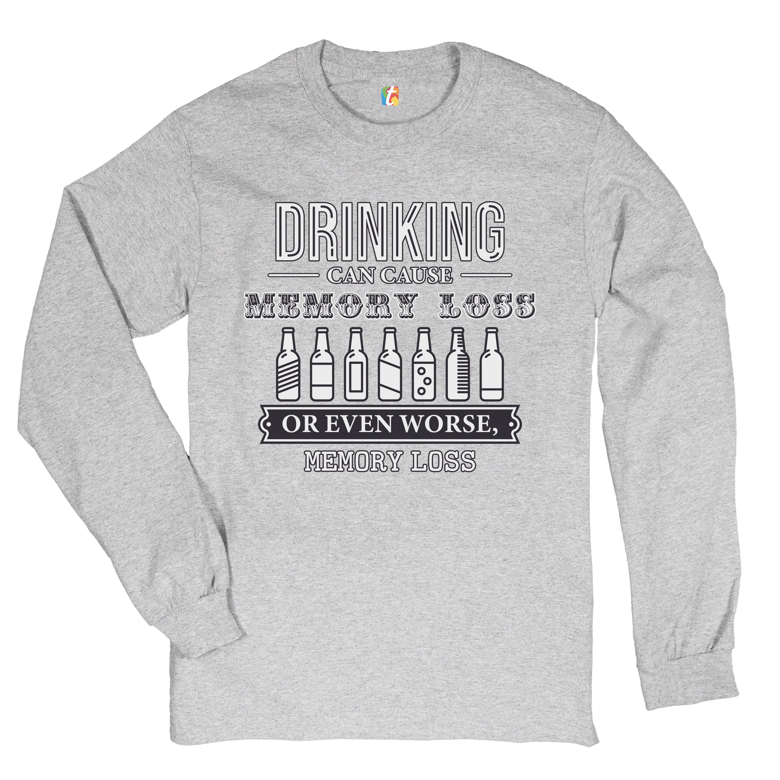 Drinking Can Cause Memory Loss Long Sleeve T-shirt Alcohol Beer Inappropriate - Picture 6 of 45