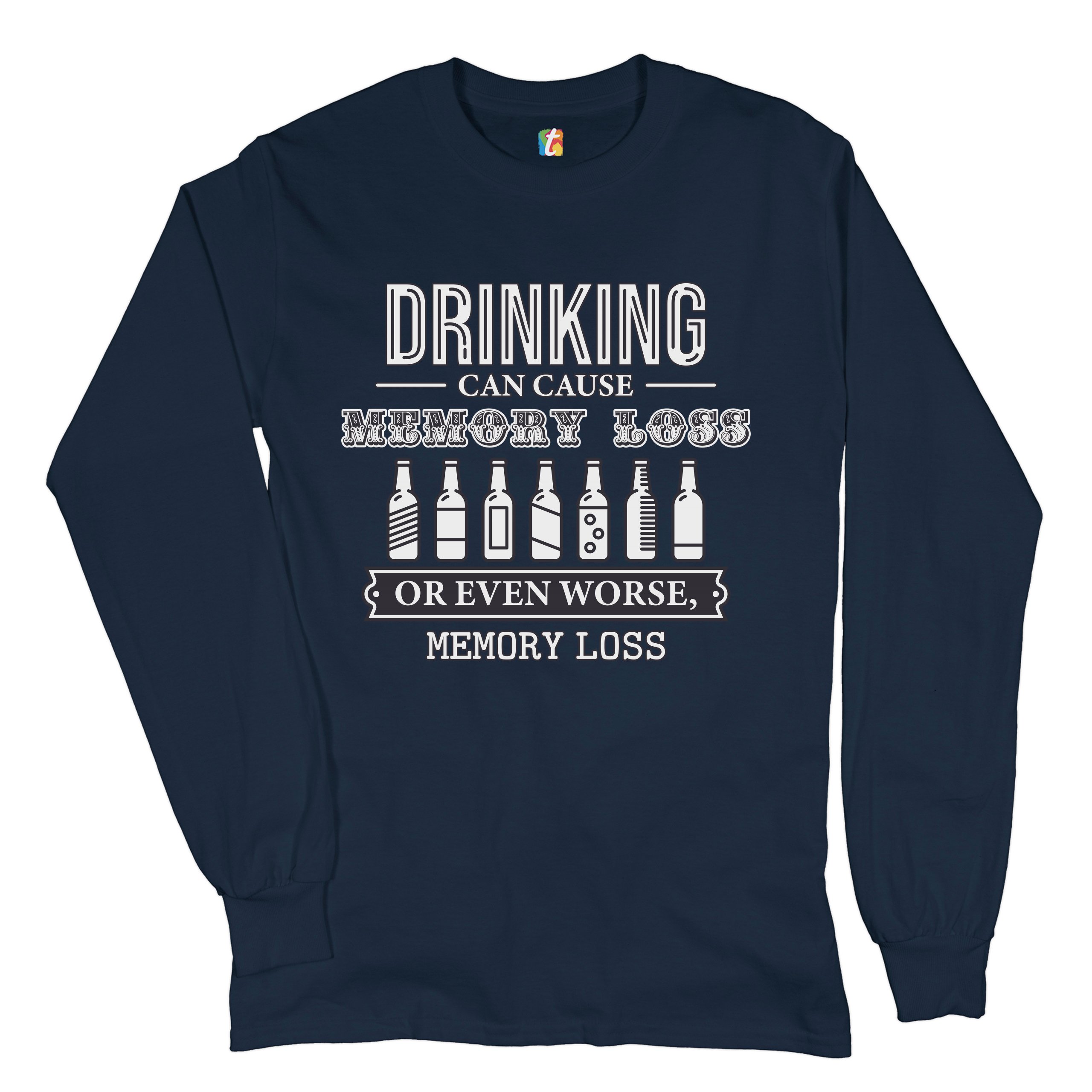 Drinking Can Cause Memory Loss Long Sleeve T-shirt Alcohol Beer Inappropriate - Picture 22 of 45