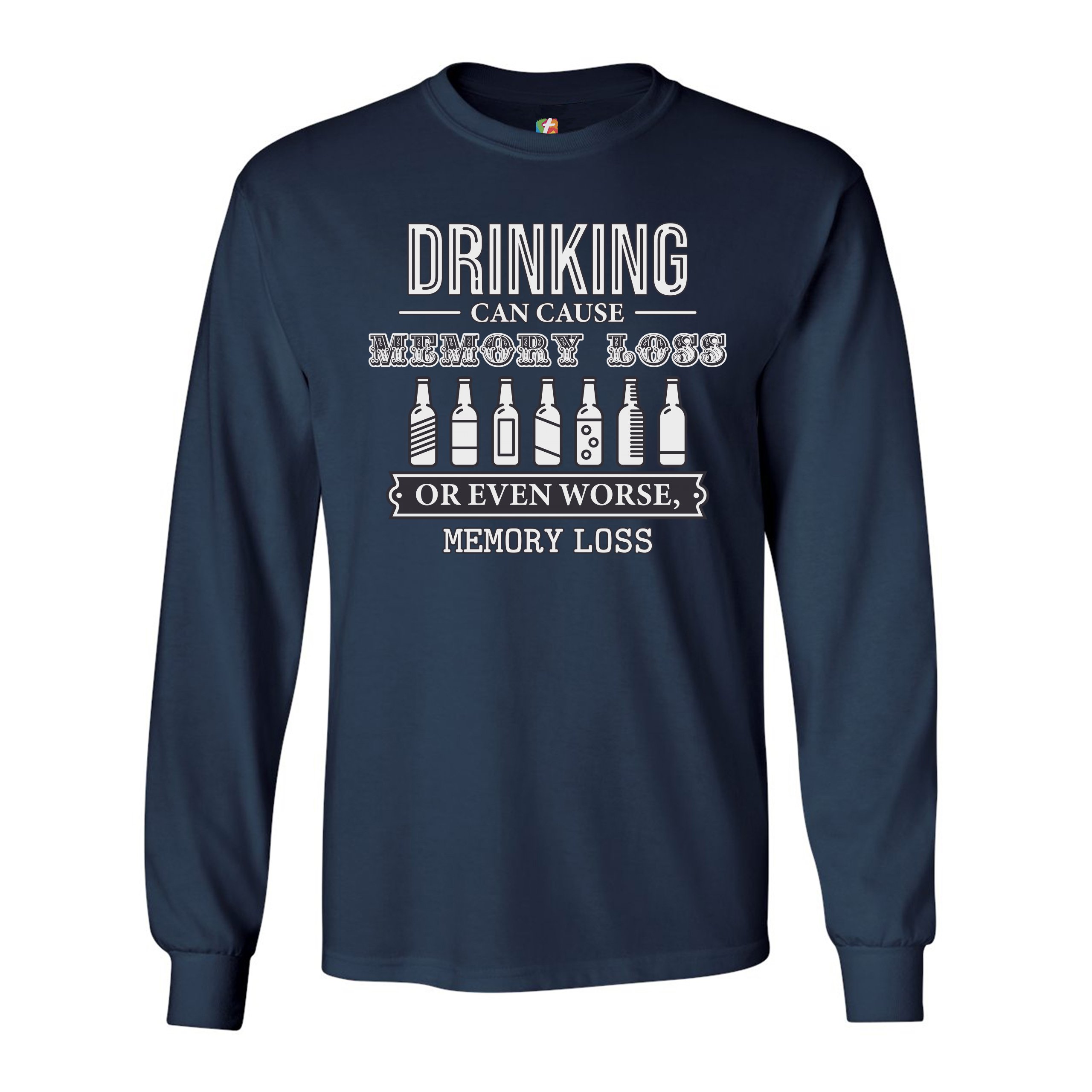 Drinking Can Cause Memory Loss Long Sleeve T-shirt Alcohol Beer Inappropriate - Picture 23 of 45