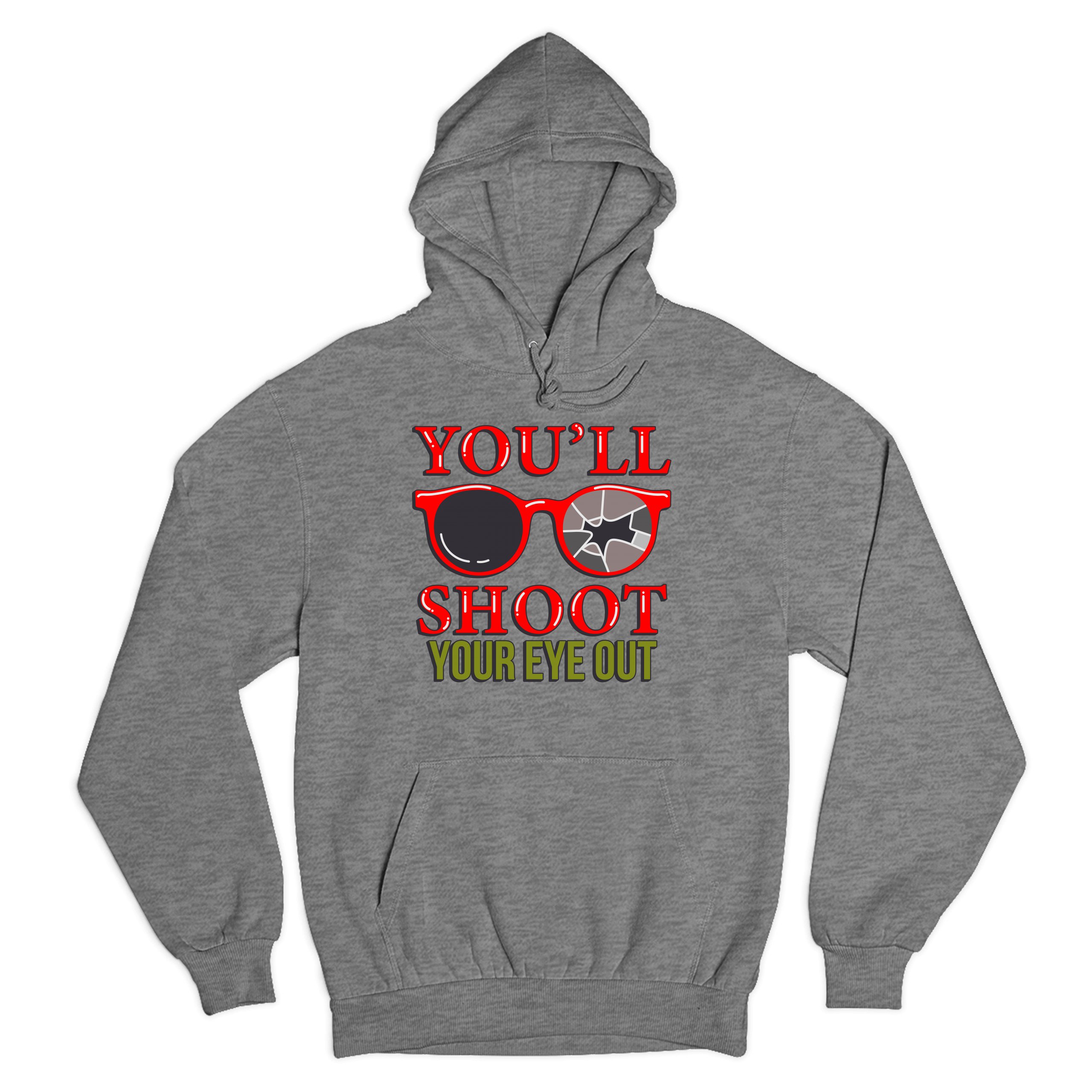 You'll Shoot Your Eye Out Sweatshirt Funny Christmas Saying Xmas Hoodie