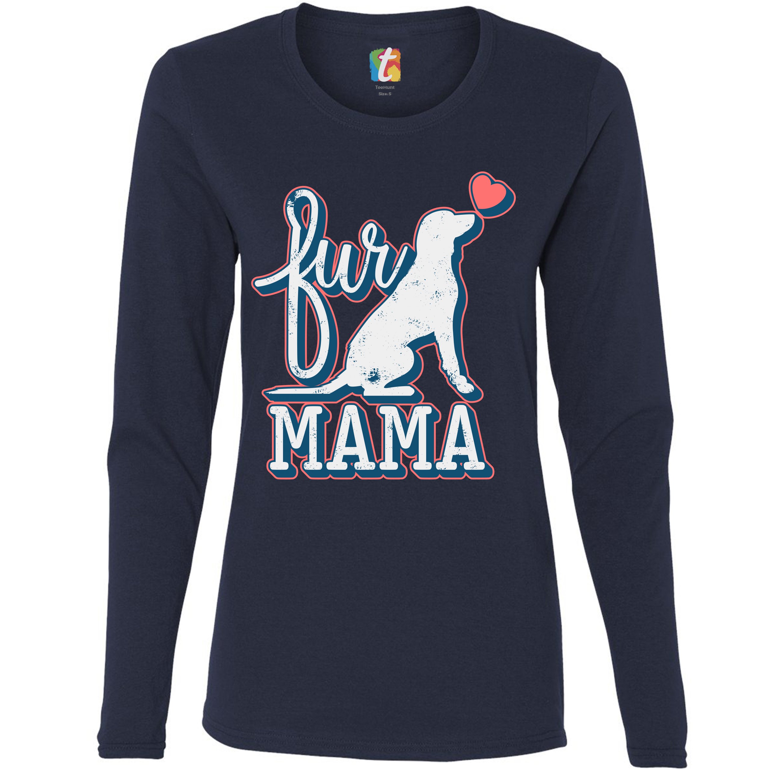 Fur Mama Women's Long Sleeve T-shirt I Love My Dog Pet Owner Mother's Day - Picture 19 of 29