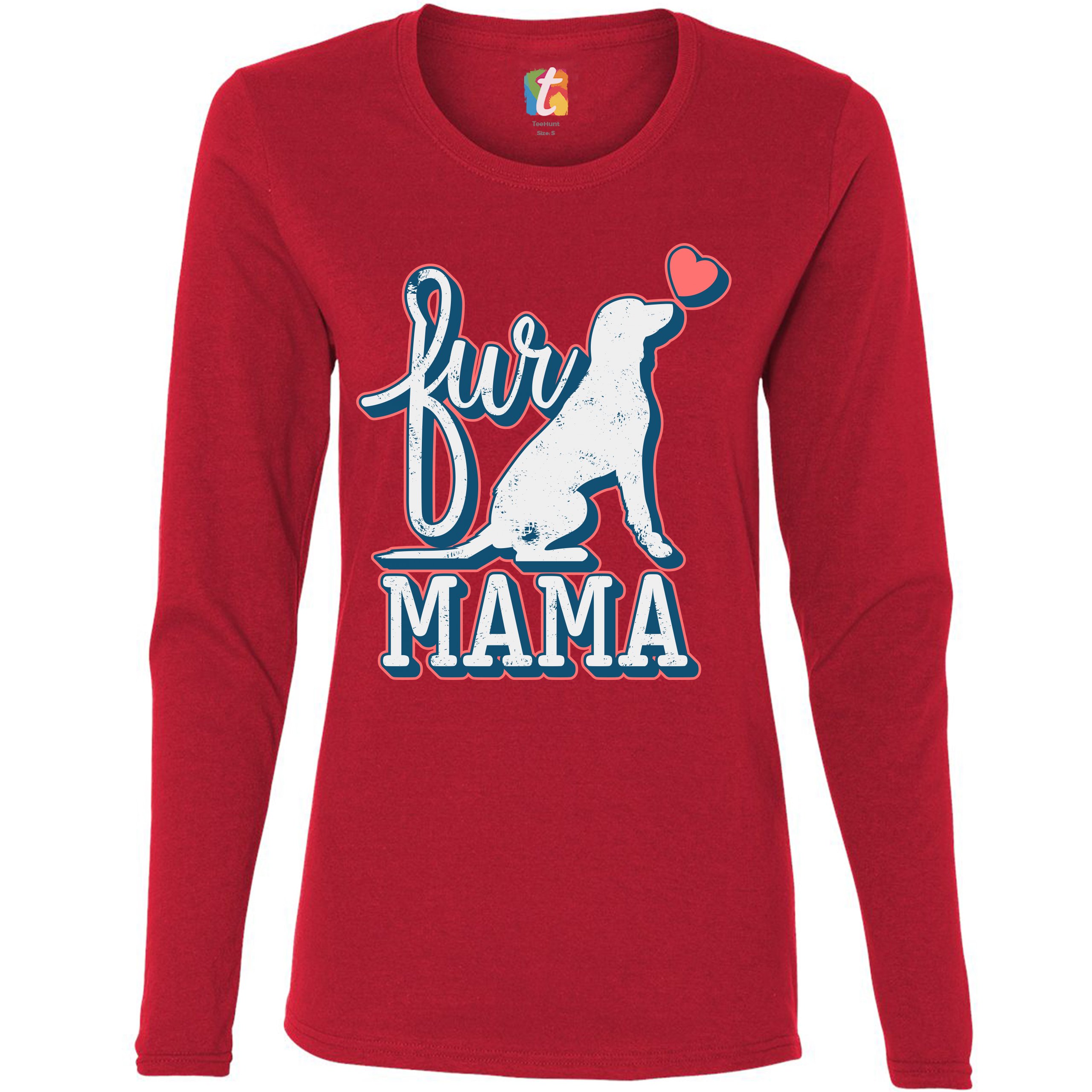 Fur Mama Women's Long Sleeve T-shirt I Love My Dog Pet Owner Mother's Day - Picture 11 of 29