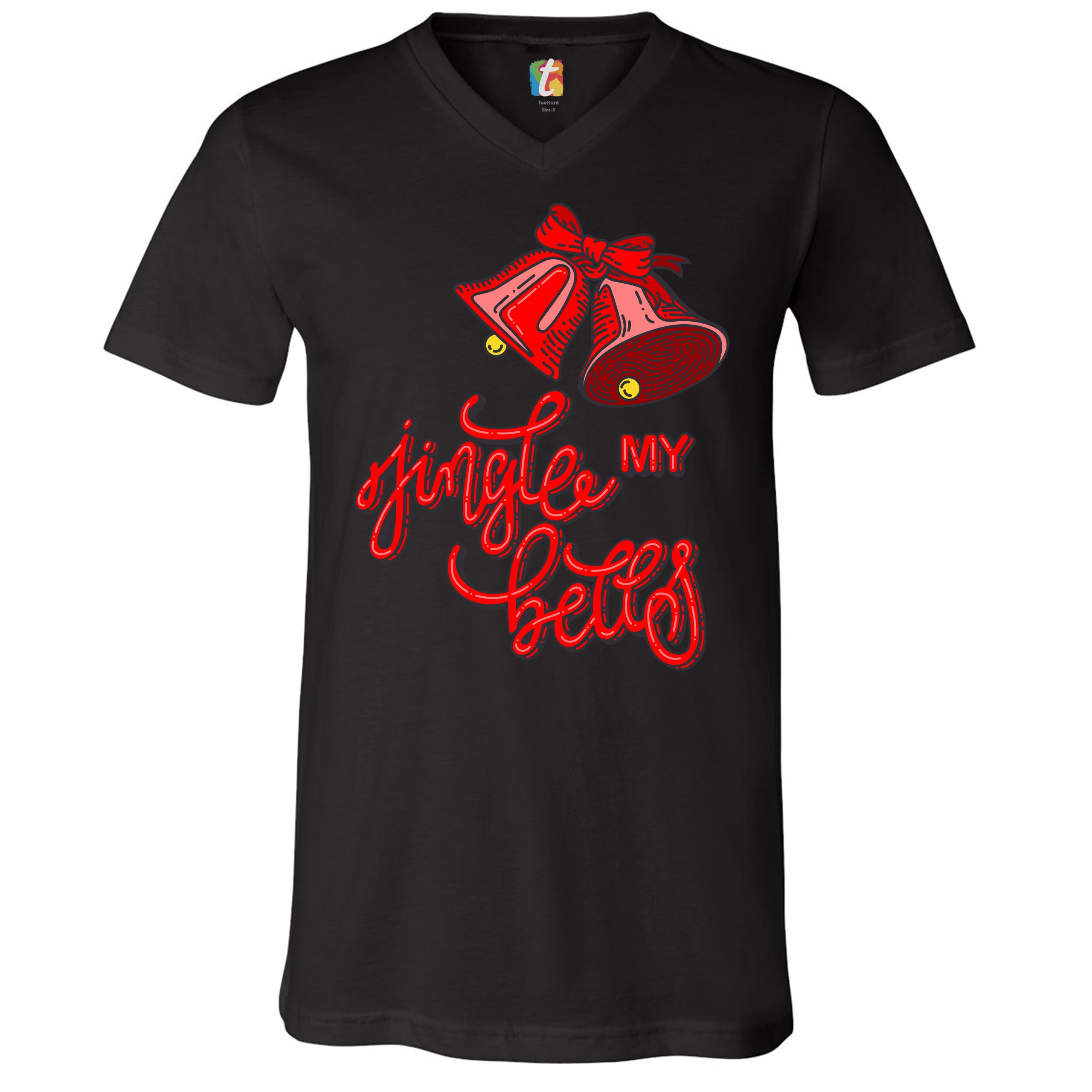 Jingle My Bells V-Neck T-shirt Funny Naughty Inappropriate Christmas ...