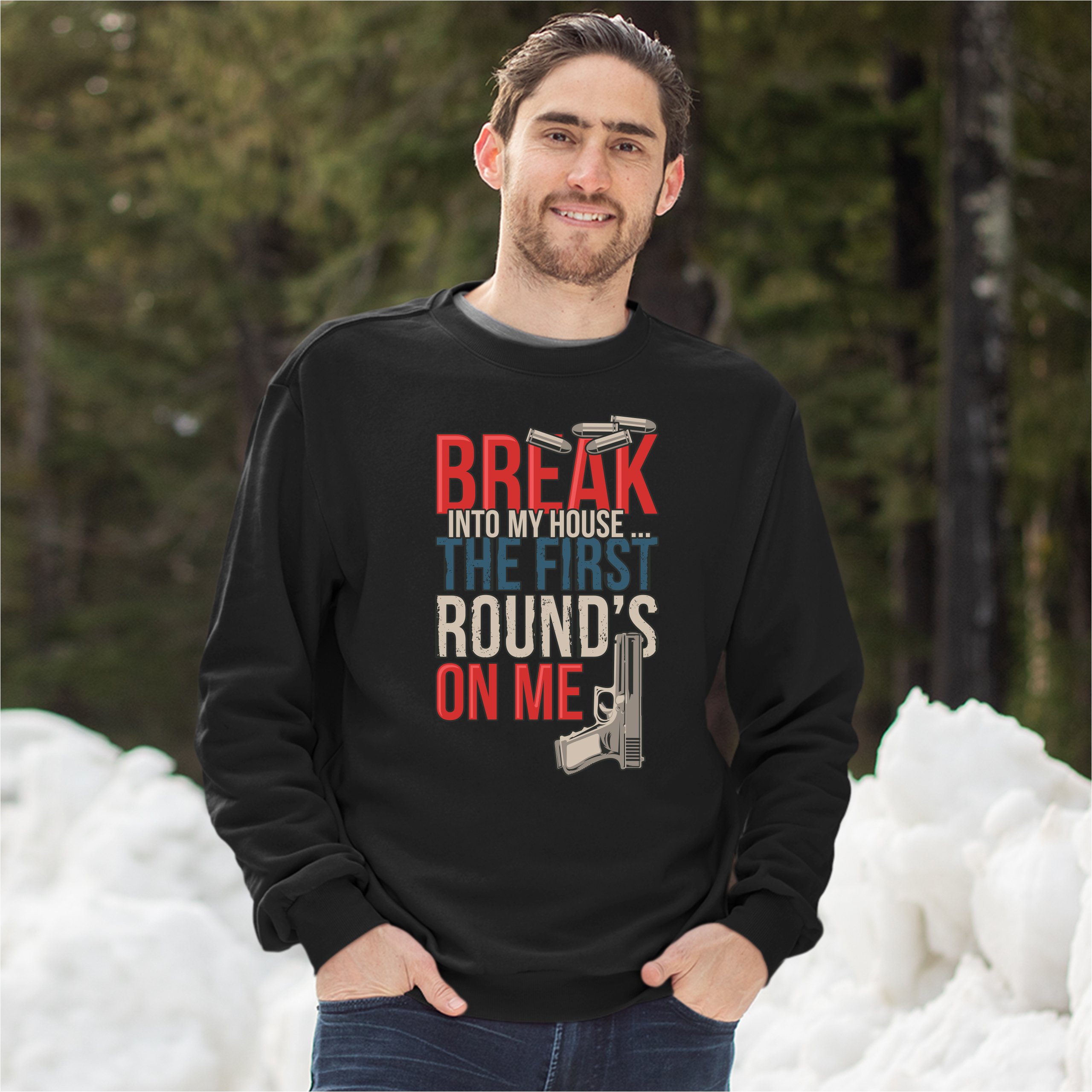 Break Into My House.. The First Round's on Me Sweatshirt 2nd Amendment Crewneck - Picture 10 of 36