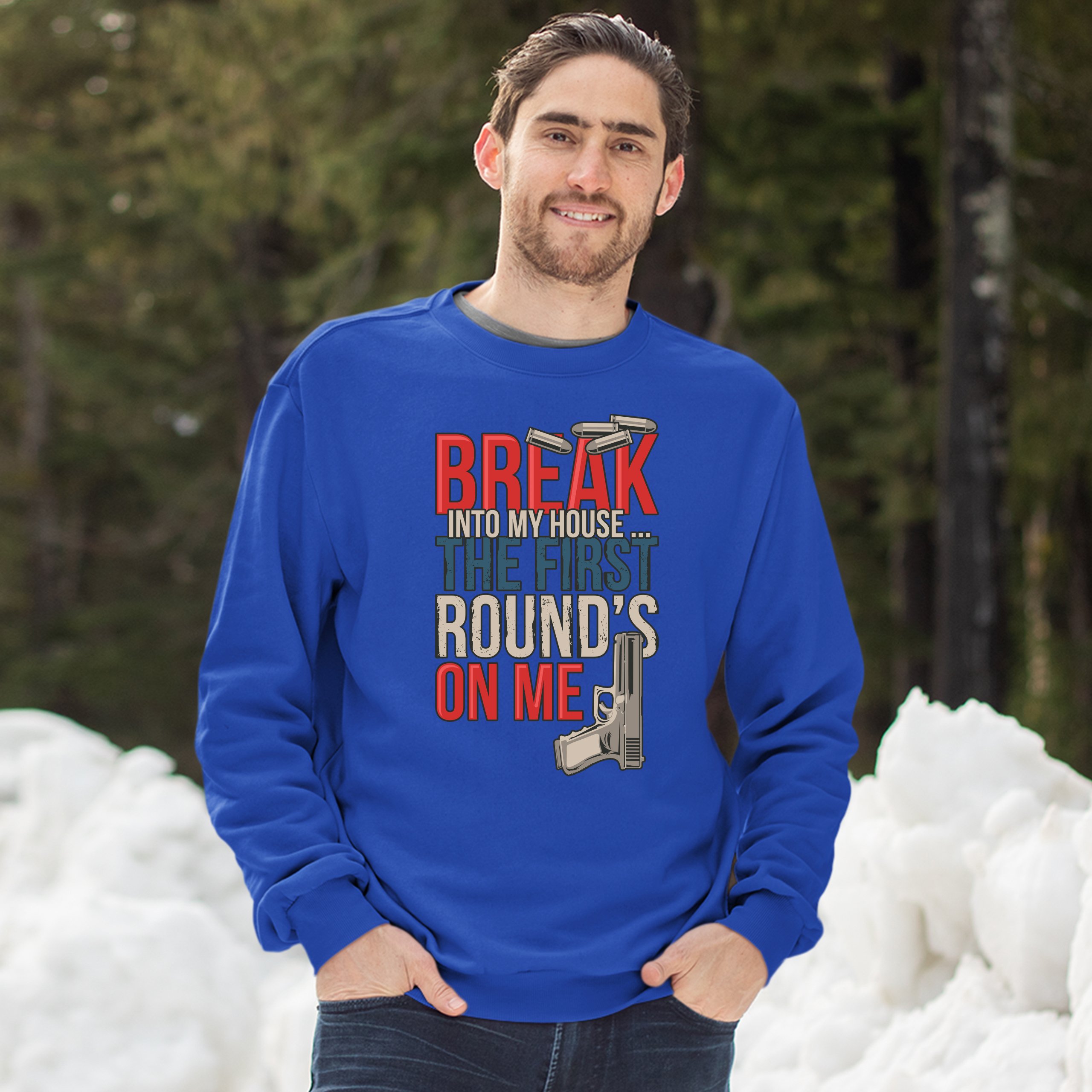 Break Into My House.. The First Round's on Me Sweatshirt 2nd Amendment Crewneck - Picture 35 of 36