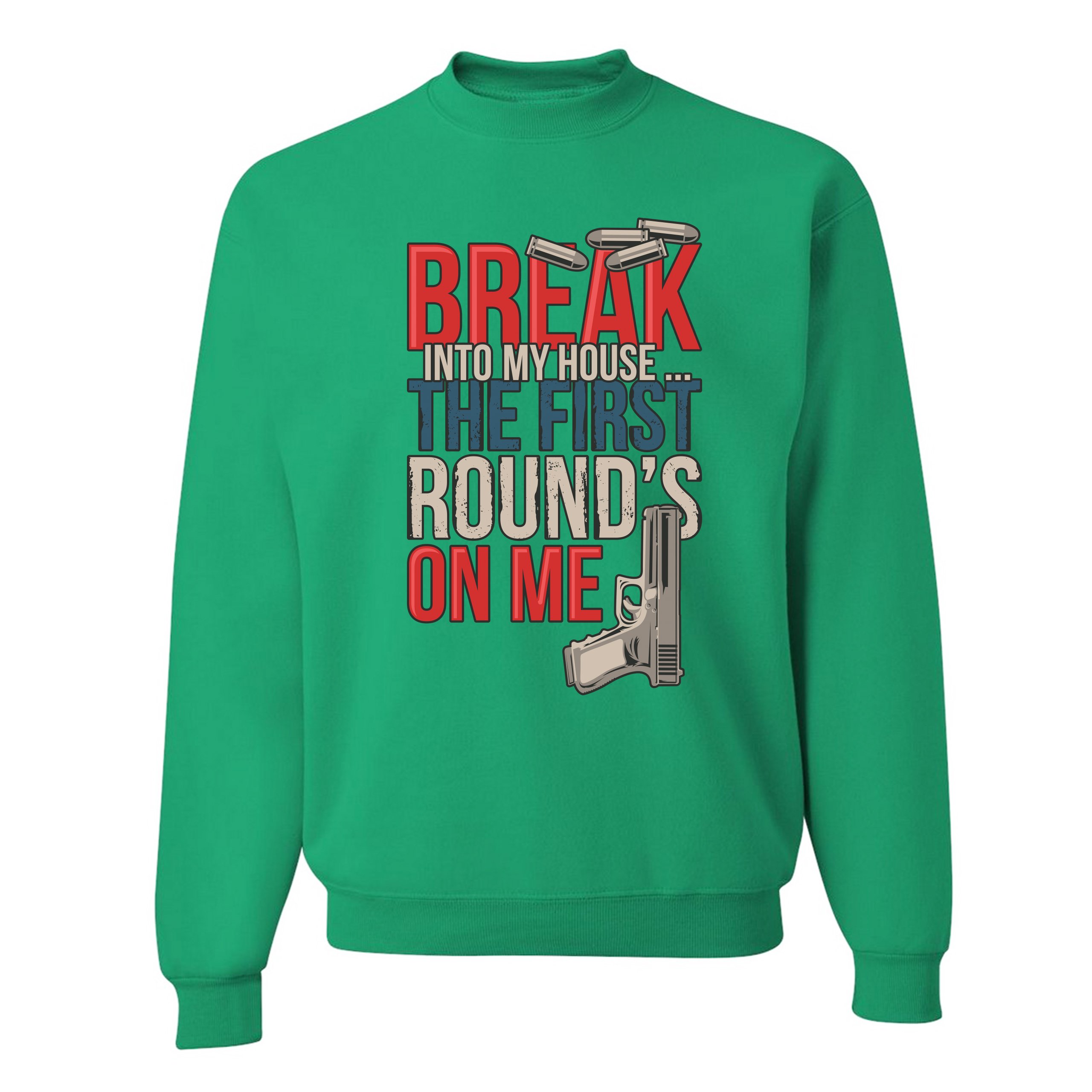 Break Into My House.. The First Round's on Me Sweatshirt 2nd Amendment Crewneck - Picture 28 of 36