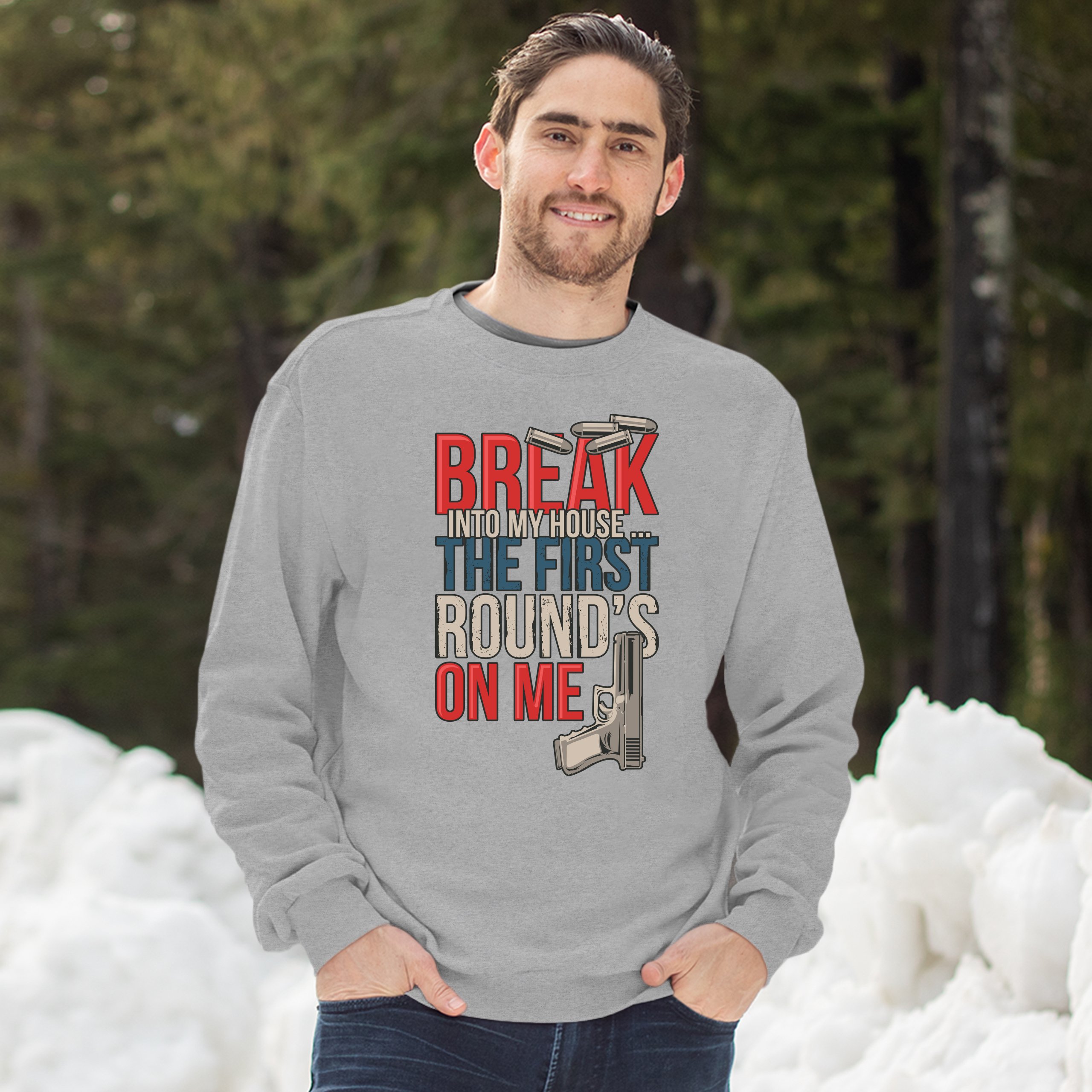 Break Into My House.. The First Round's on Me Sweatshirt 2nd Amendment Crewneck - Picture 15 of 36