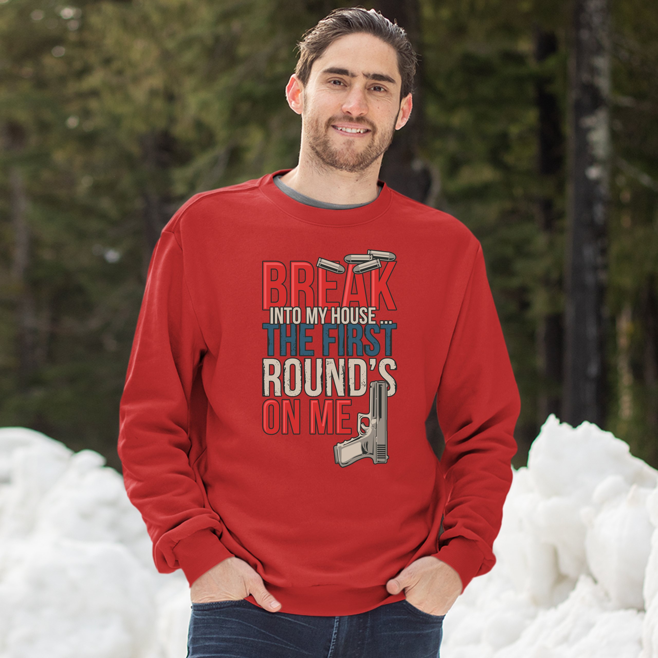 Break Into My House.. The First Round's on Me Sweatshirt 2nd Amendment Crewneck - Picture 20 of 36