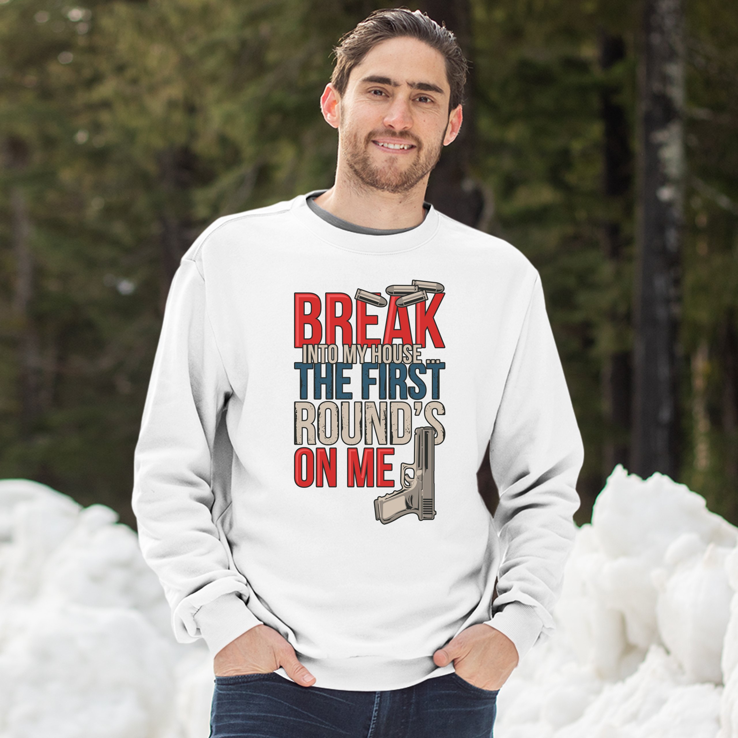 Break Into My House.. The First Round's on Me Sweatshirt 2nd Amendment Crewneck - Picture 5 of 36