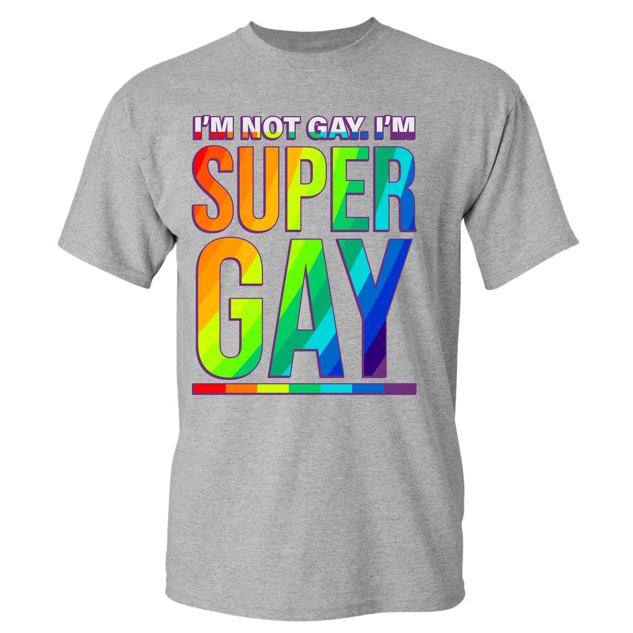 I'm not Gay. I'm Super Gay T-shirt Funny LGBTQ Pride Positivity Men's Tee