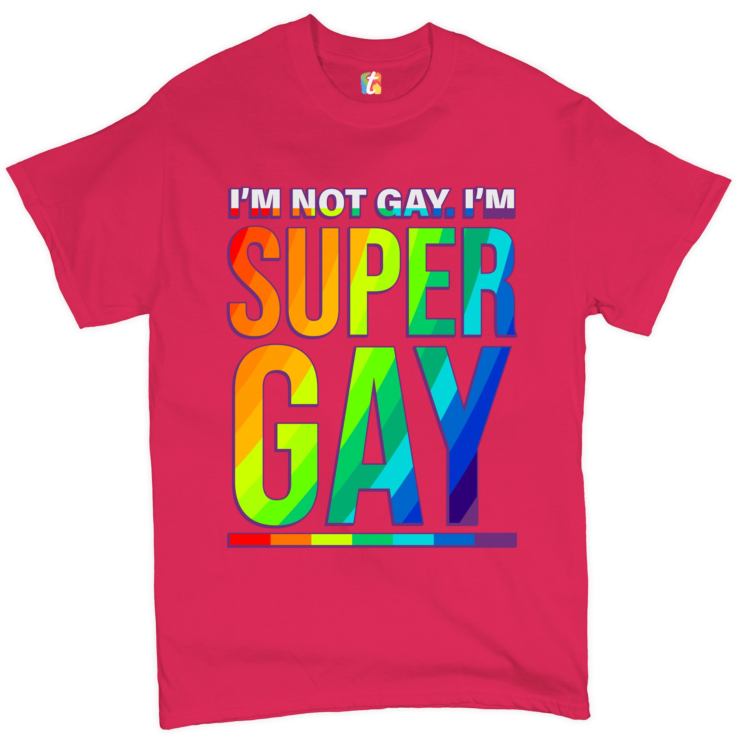 I'm not Gay. I'm Super Gay T-shirt Funny LGBTQ Pride Positivity Men's Tee