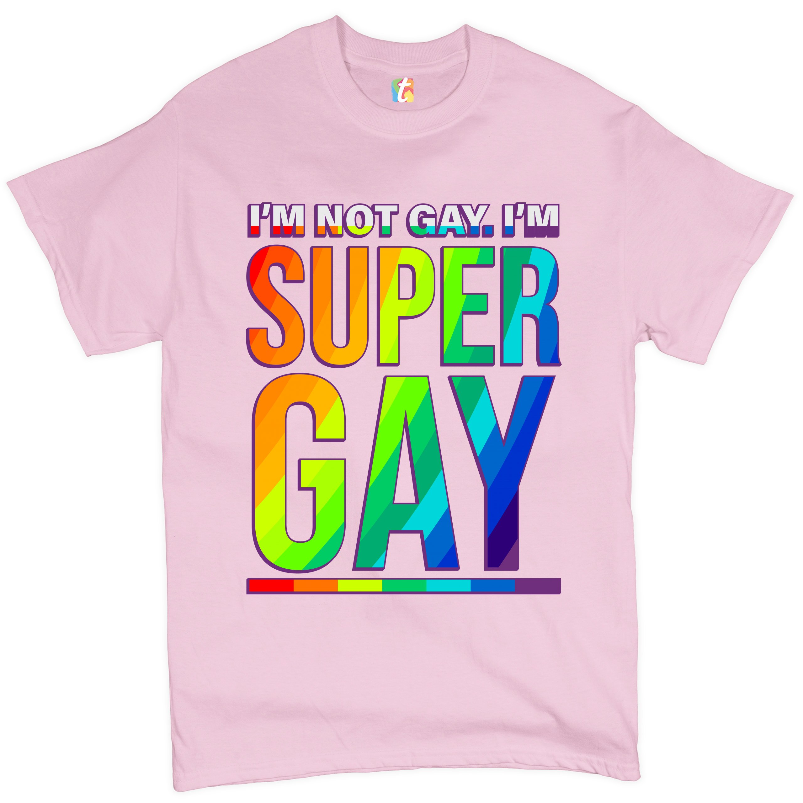 I'm not Gay. I'm Super Gay T-shirt Funny LGBTQ Pride Positivity Men's Tee