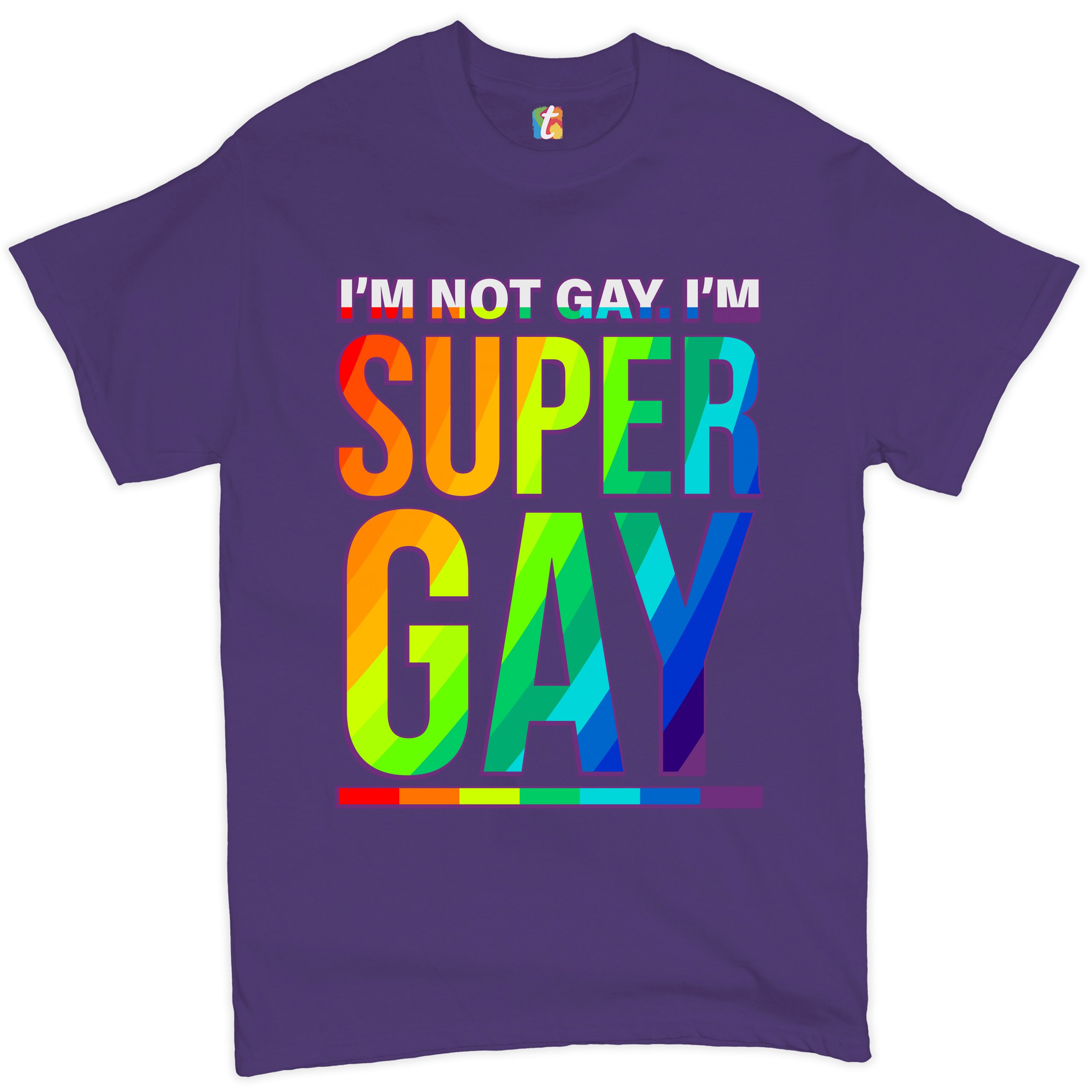 I'm not Gay. I'm Super Gay T-shirt Funny LGBTQ Pride Positivity Men's Tee