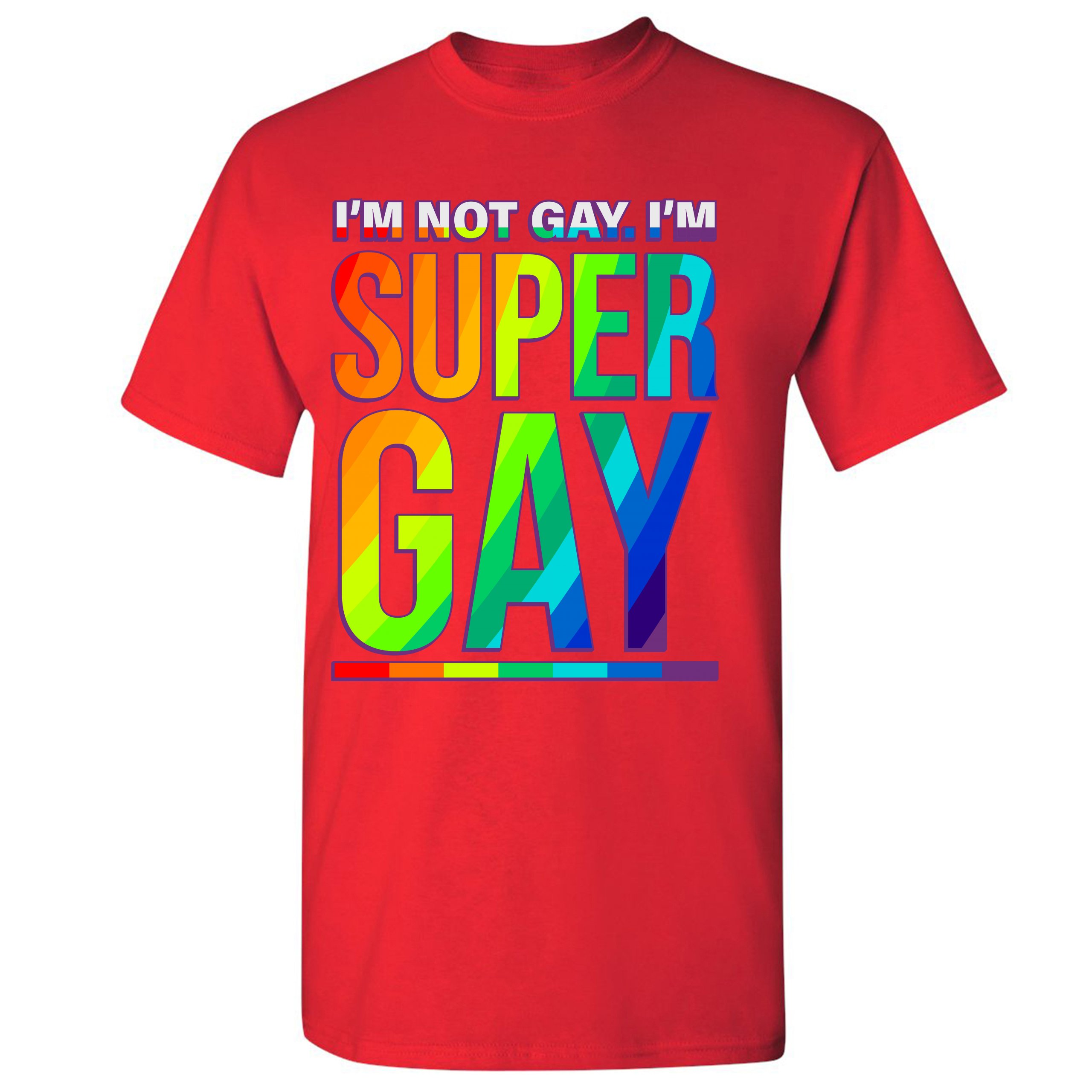 I'm not Gay. I'm Super Gay T-shirt Funny LGBTQ Pride Positivity Men's Tee