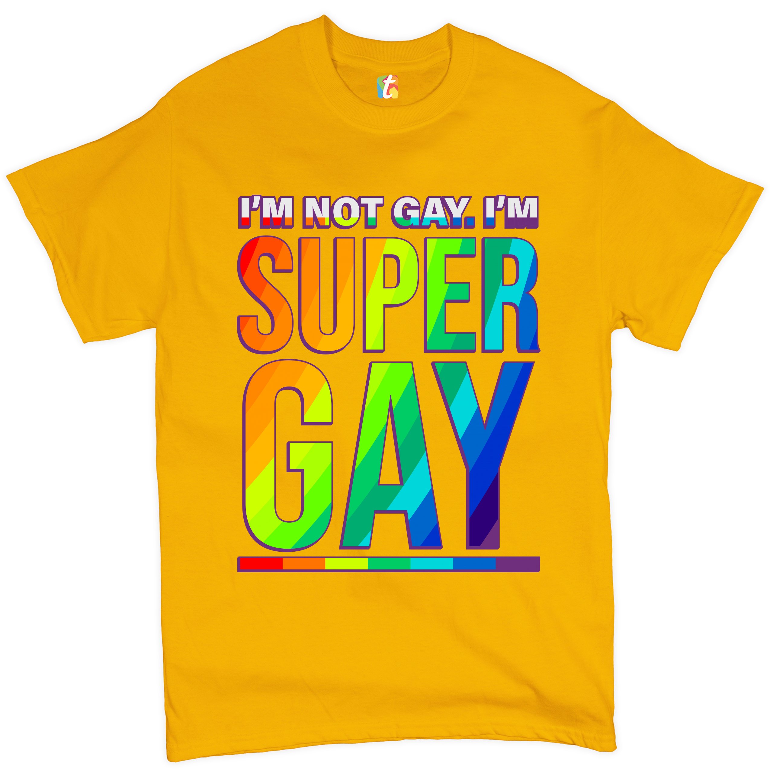 I'm not Gay. I'm Super Gay T-shirt Funny LGBTQ Pride Positivity Men's Tee