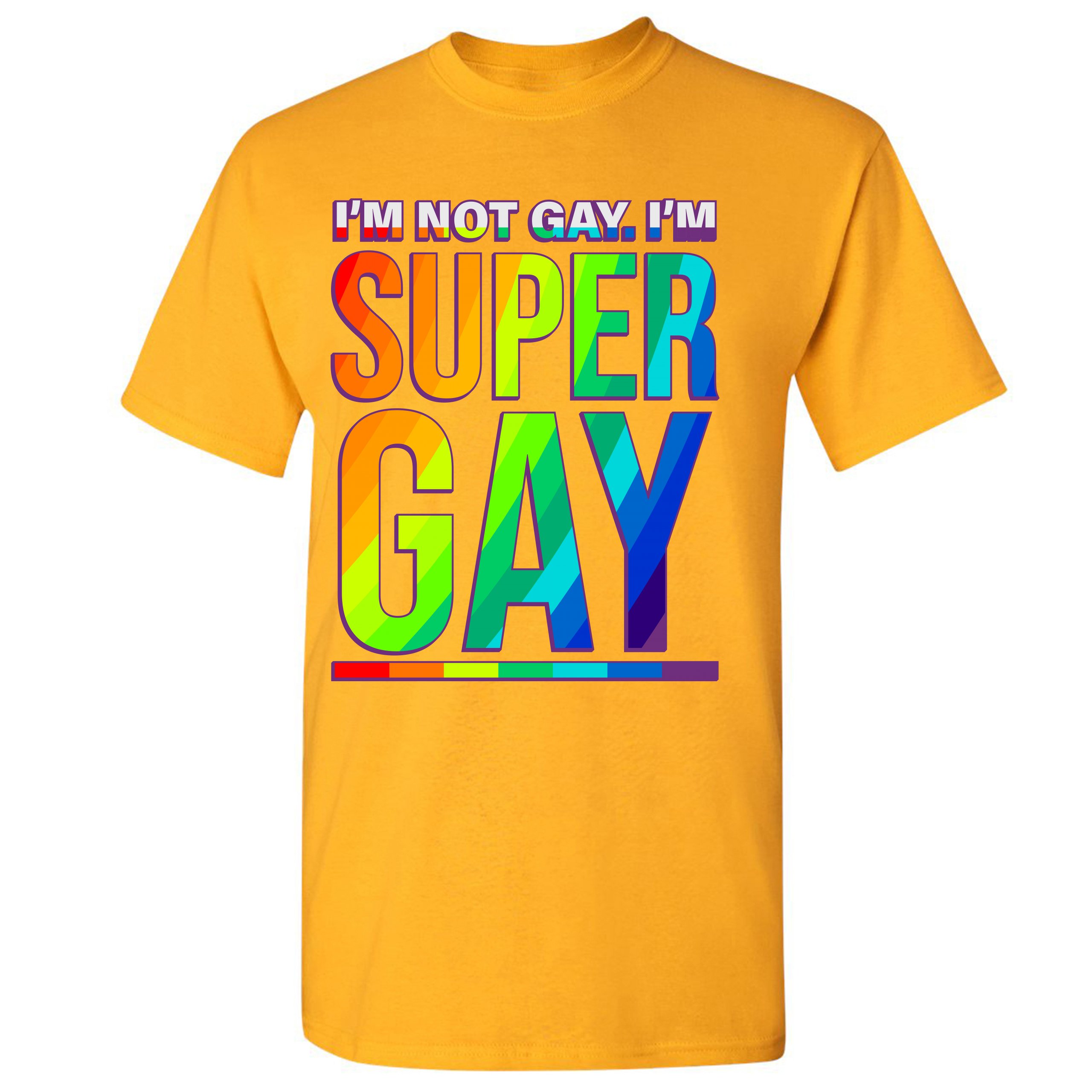 I'm not Gay. I'm Super Gay T-shirt Funny LGBTQ Pride Positivity Men's Tee